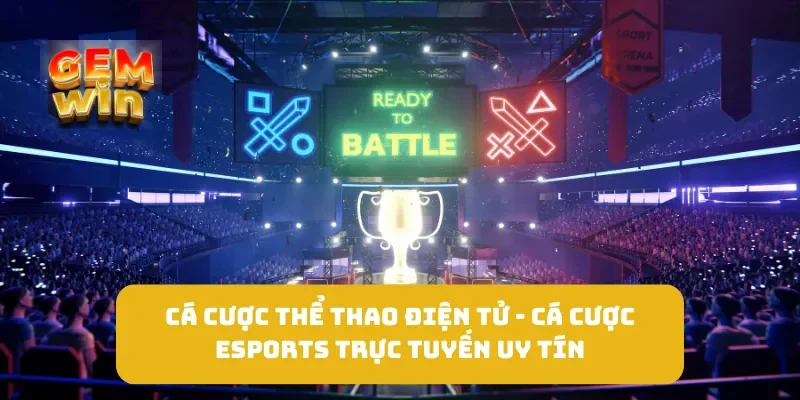 Cá Cược Thể Thao Điện Tử - Cá Cược ESPORTS Trực Tuyến Uy Tín